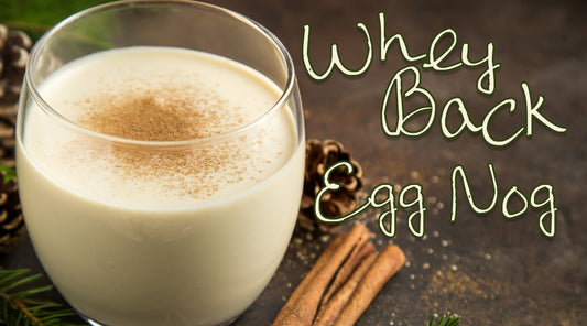 Whey Back Egg Nog